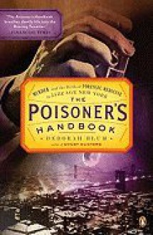 The Poisoner's Handbook: Murder and the Birth of Forensic Medicine in Jazz Age New York - Penguin Books