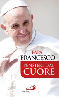 Pensieri dal cuore - Pope Francis