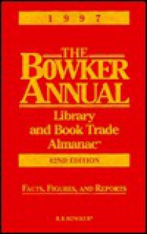 The Bowker Annual Library and Book Trade Almanac 1997 (Bowker Annual Library and Book Trade Almanac) - Dave Bogart, Jane Williams