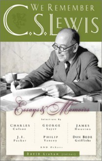 We Remember C. S. Lewis: Essays & Memoirs - David Graham, C.S. Lewis, J.I. Packer, M.A. Manzalaoui, Charles Colson, Bede Griffiths, Martin Moynihan, Joan O'Hare, Pat Wallsgrove, Helen Tyrrell Wheeler, Martin Lings, Patricia M. Hunt, W.J.B. Owen, Rachel Trickett, Peter Milward, Roger Poole, Claude Julien Rawson, Geo