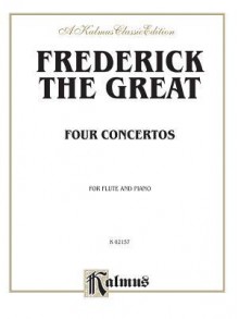 Four Concertos for Flute and Piano - Frederick the Great, The Great Frederick