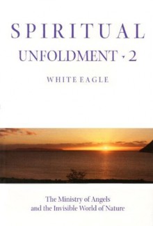 Spiritual Unfoldment Two (Spiritual Unfoldment) - White Eagle