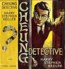 Cheung, Detective - Harry Stephen Keeler