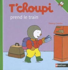 T'choupi Prend le Train - Thierry Courtin