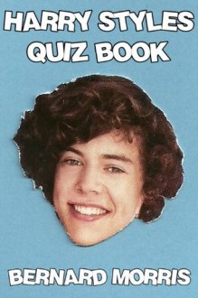 Harry Styles Quiz Book - Bernard Morris