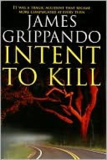 Intent To Kill - James Grippando