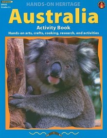 Australia Activity Book: Hands-On Arts, Crafts, Cooking, Research, and Activities (Hands-On Heritage) - Ellen Sussman, Barb Lorseyedi