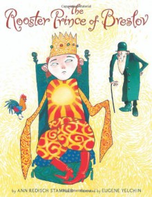 The Rooster Prince of Breslov - Ann Redisch Stampler, Eugene Yelchin