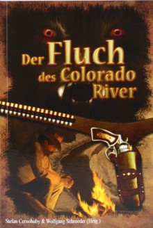 Der Fluch des Colorado River - Stefan Cernohuby, Wolfgang Schroeder