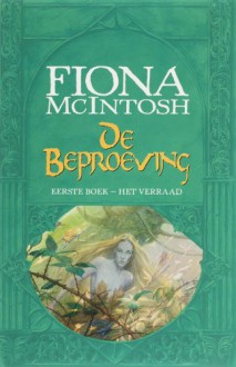 Het verraad (De beproeving, #1) - Fiona McIntosh, Peter Cuijpers