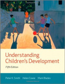 Understanding Children's Development - Peter K. Smith, Peter Smith, Mark Blades