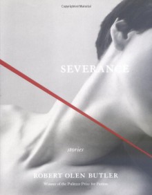 Severance: Stories - Robert Olen Butler