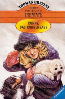 Ronny, das Robbenbaby - Thomas Brezina, Bernhard Förth