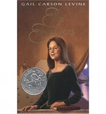 Ella Enchanted (Newbery Honor Book) - Gail Carson Levine