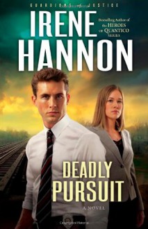 Deadly Pursuit - Irene Hannon