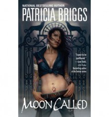 Moon Called (Mercedes Thompson, #1) - Patricia Briggs