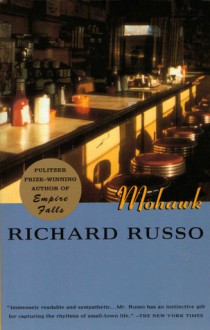 Mohawk - Richard Russo