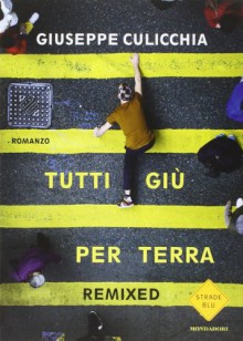 Tutti giù per terra. Remixed - Giuseppe Culicchia