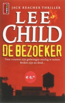 De bezoeker (Jack Reacher #4) - Lee Child, Bob Snoijink