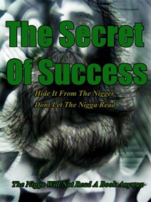 The Secret Of Success Hide It From the Nigger Don't Let The Nigga Read - Robert Lee