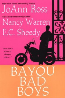 Bayou Bad Boys: WITH "Cajun Heat" AND "You Give Me Fever" AND "In (Bad Boys Anthologies) - Nancy Warren, E.C. Sheedy