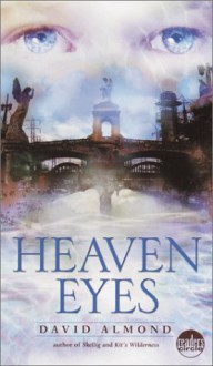 Heaven Eyes - David Almond