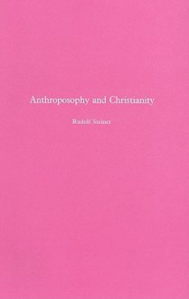 Anthroposophy and Christianity - Rudolf Steiner