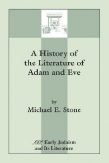 A History of the Literature of Adam and Eve - Michael Edward Stone