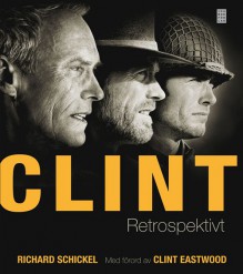 Clint Retrospektivt - Richard Schikel, Clint Eastwood