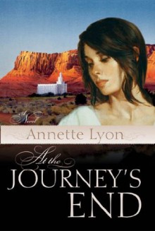 At The Journey's End - Annette Lyon