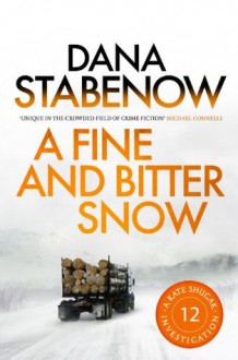 A Fine and Bitter Snow: 12 (A Kate Shugak Investigation) - Dana Stabenow