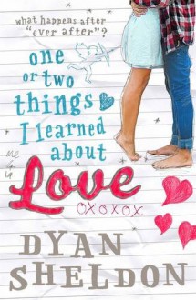 One or Two Things I Learned About Love - Dyan Sheldon