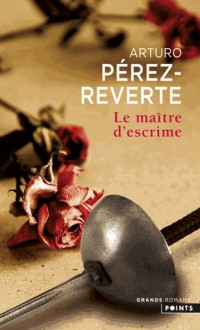 Le Maître d'escrime - Arturo Pérez-Reverte, Florianne Vidal