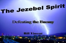 The Jezebel Spirit : - Bill Vincent