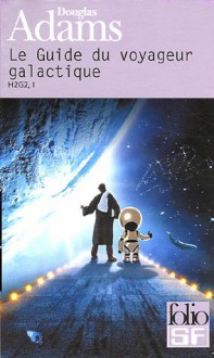 Le Guide Du Voyageur Galactique (H2G2, #1) - Douglas Adams, Jean Bonnefoy, Nicolas Botti