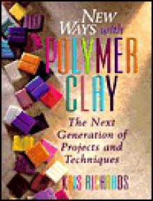 New Ways with Polymer Clay - Kris Richards