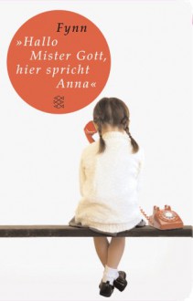 Hallo, Mister Gott, hier spricht Anna - Fynn, Helga Heller-Neumann