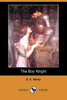 The Boy Knight - G.A. Henty