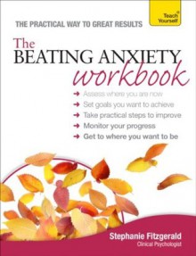 The Beating Anxiety Workbook: A Teach Yourself Guide - Stephanie Fitzgerald