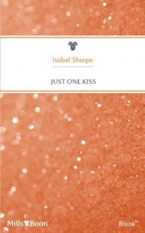 Mills & Boon : Just One Kiss (Friends With Benefits) - Isabel Sharpe