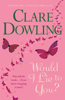 Would I Lie to You? - Clare Dowling