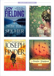 Now You See Her / The Peach Keeper / Buried Secrets / The Oracle of Stamboul (Reader's Digest select editions, volume 5, 2011) eri - Joy Fielding, Sarah Addison Allen, Joseph Finder, Michael David Lukas