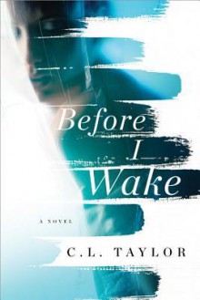 Before I Wake - C.L. Taylor