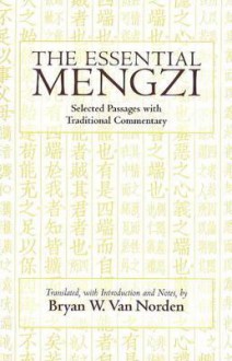 Essential Mengzi: Selected Passages with Traditional Commentary. by Mengzi - Mencius