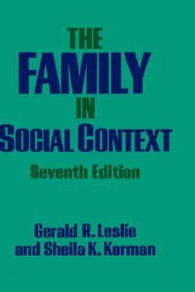 The Family In Social Context - Gerald R. Leslie, Sheila K. Korman