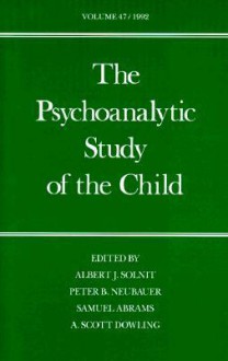 The Psychoanalytic Study of the Child: Volume 47 - Albert J. Solnit, Albert J. Solnit, Peter B. Neubauer, Samuel Abrams