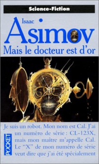 Mais Le Docteur Est D'or - Isaac Asimov