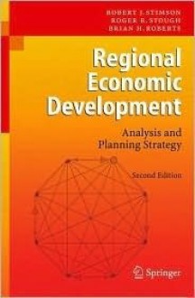 Regional Economic Development: Analysis and Planning Strategy - Robert J. Stimson, Roger R. Stough, Brian H. Roberts