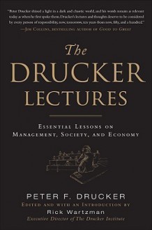 The Drucker Lectures: Essential Lessons on Management, Society, and Economy - F. Drucker Peter, Rick Wartzman