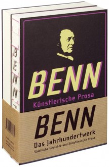 Das Jahrhundertwerk: Sämtliche Gedichte / Künstlerische Prosa - Gottfried Benn, Holger Hof